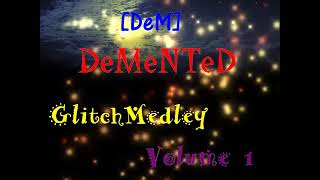 【DEM】Clan Demented Glitcher Medley