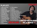 Felix Irwan Cover Full Album - NO IKLAN!!!