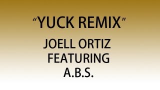 Joell Ortiz feat. A.B.S. " Yuck " Remix