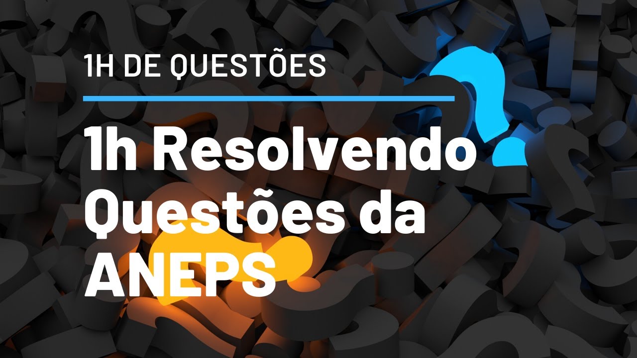 1h Resolvendo Questões da ANEPS - Simulado