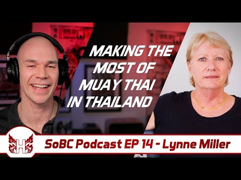 Dr. Lynne Miller: Making The Most Of Muay Thai In Thailand – SoBC Podcast EP 14