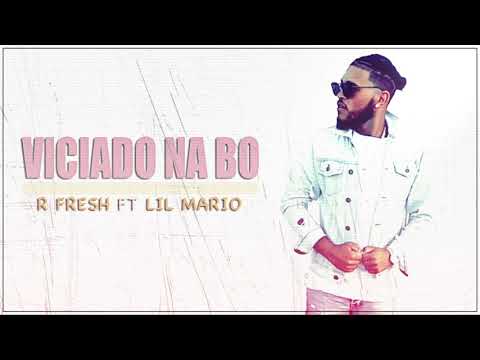 R Fresh - Viciado Na Bo Feat Lil Mario (Audio Oficial)