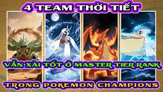 Pokemon Champions Hướng Dẫn Người Mới Train Pokemon | 4 Team Meta Thời Tiết Ở Master Tier Rank