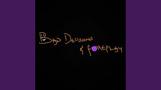 Bad Decisions &amp; Foreplay