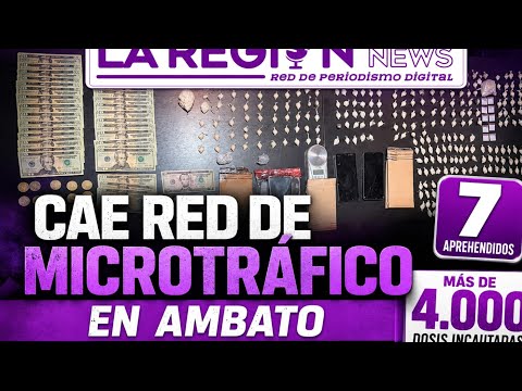 CAE PRESUNTA RED DE MICROTRÁFICO EN AMBATO: 7 APREHENDIDOS Y MÁS DE 4.000 DOSIS INCAUTADAS