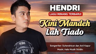 Download lagu Lagu Minang Terbaru | Kini Mandeh Lah Tiado - Hendri  mp3