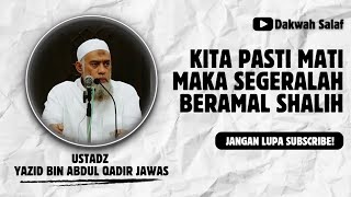Download lagu SEGERALAH BERAMAL SHALIH SEBELUM KAMU MATI | USTADZ YAZID BIN ABDUL QADIR JAWAS رَحِمَهُ اللهُ mp3