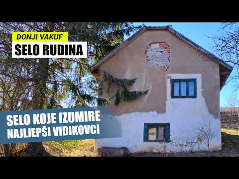 Selo koje IZUMIRE | Iz DONJI VAKUF do selo RUDINA sa NAJLJEPŠIM vidikovcima na dolinu Gornja Mahala