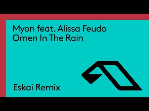 Myon feat. Alissa Feudo - Omen In The Rain (Eskai Remix)