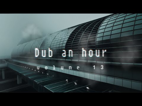 Dub An Hour vol.13 [Dub Techno | Ambient Techno]