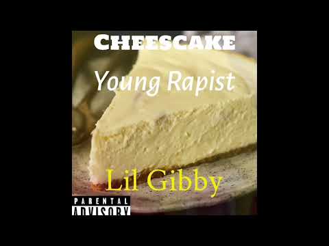 Young Rapist-Cheesecake ft.Lil Gibby