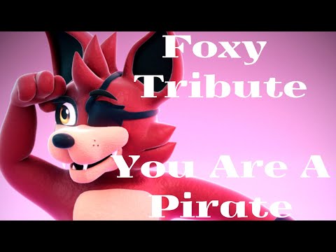 FNAF Foxy tribute - You Are A Pirate