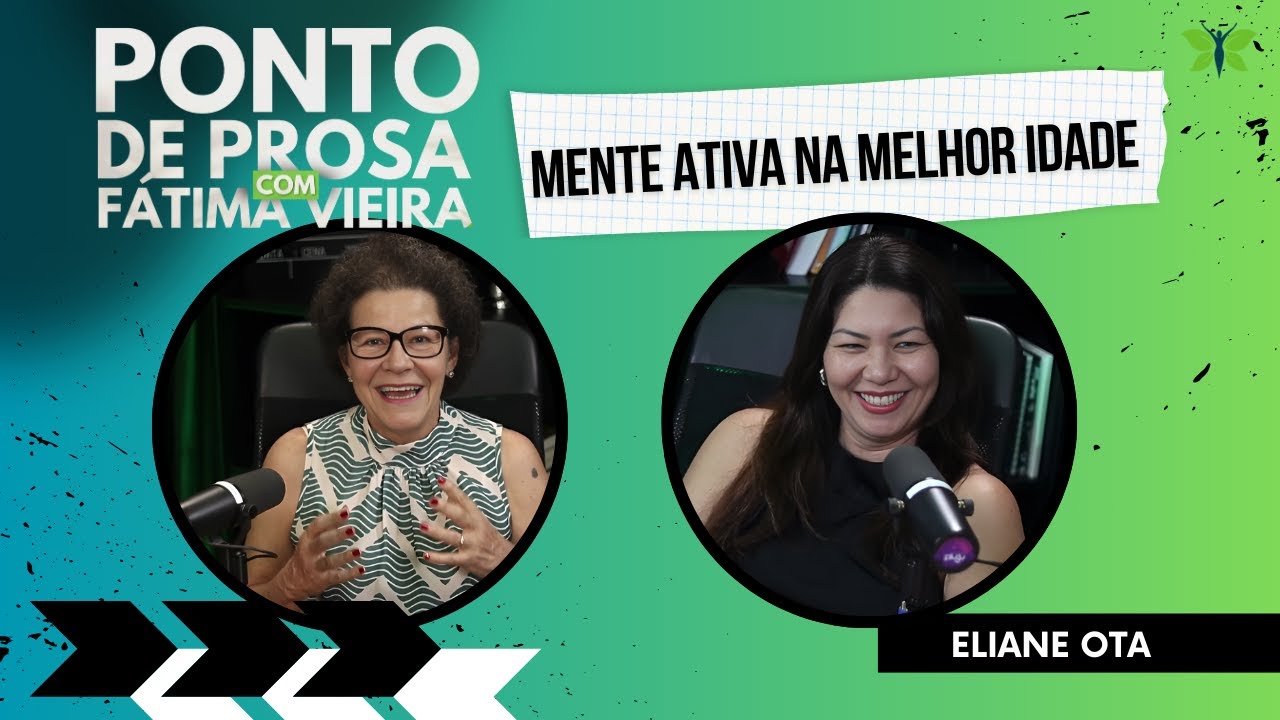 Ponto de Prosa com Fátima Vieira - Mente Ativa na Melhor Idade