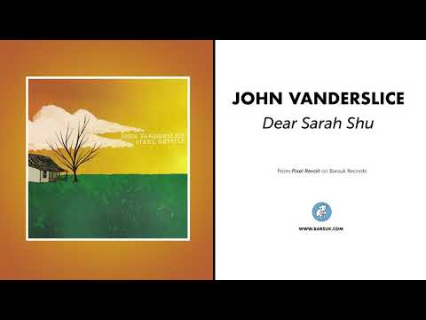 Dear Sarah Shu - John Vanderslice
