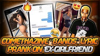 COMETHAZINE &quot;BANDS&quot; LYRIC PRANK ON EX! SHE WANTS ME BACK!!