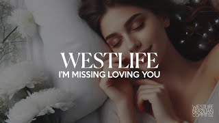 Westlife – I&#39;m Missing Loving You