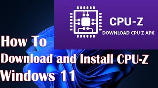 Download And Install CPU Z For Windows 11 - How To