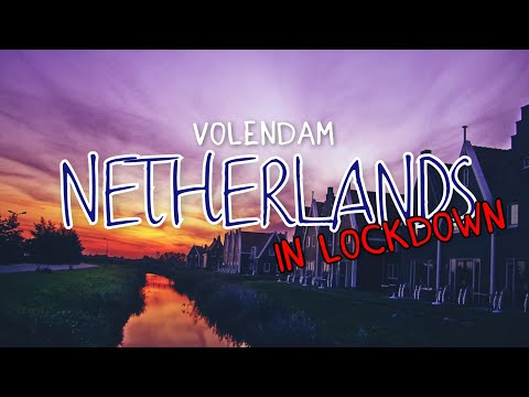 WE USED TO BE FREE - VOLENDAM - SMALL DUTCH FISHING VILLAGE | NETHERLANDS IN LOCKDOWN