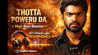 Download lagu Thotta Poweru Da –THOTTI JAYA | High Bass Booster | STR | Use Headphone For Better  Experience mp3
