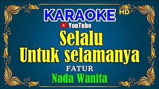 Download lagu SELALU UNTUK SELAMANYA Fatur Nada Wanita... mp3