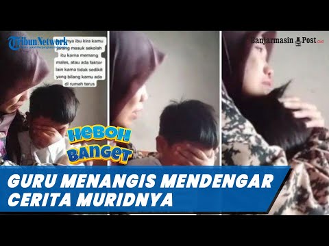 Seorang Guru Dibuat Menangis saat Mendengar Cerita Muridnya yang Jarang Sekolah