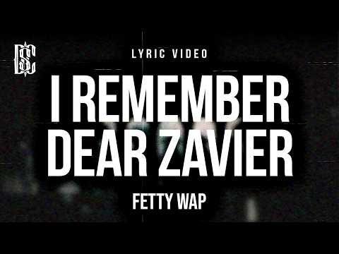 Fetty Wap - I Remember/Dear Zavier (feat. G Herbo) | Lyrics