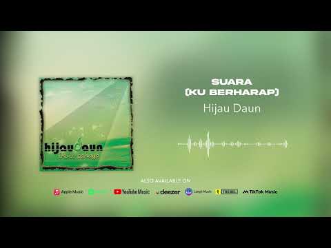 Hijau Daun - Suara (Ku Berharap) (Official Audio)