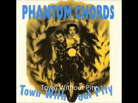 The Phantom Chords ~ Town Without Pity
