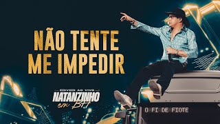 Natanzinho Lima - Não Tente Me Impedir - EM BH