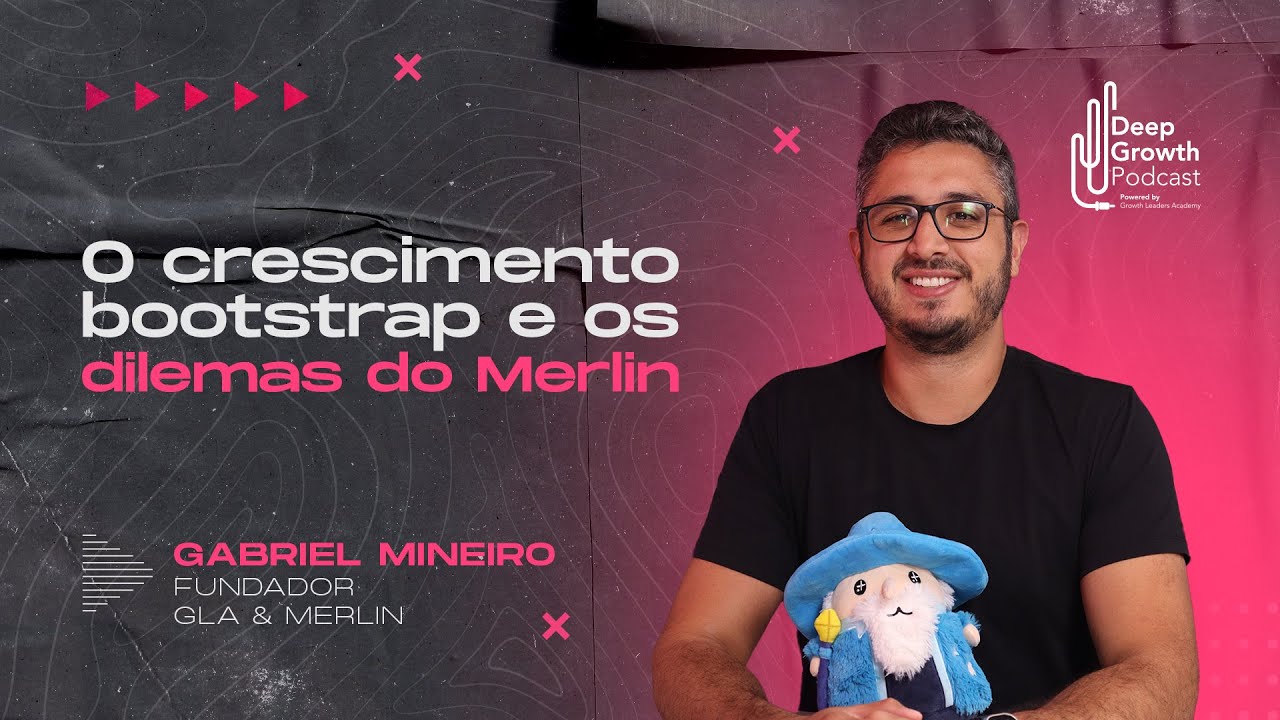 O crescimento bootstrap e os dilemas do Merlin | Gabriel Mineiro, Fundador Merlin - Deep Growth #100