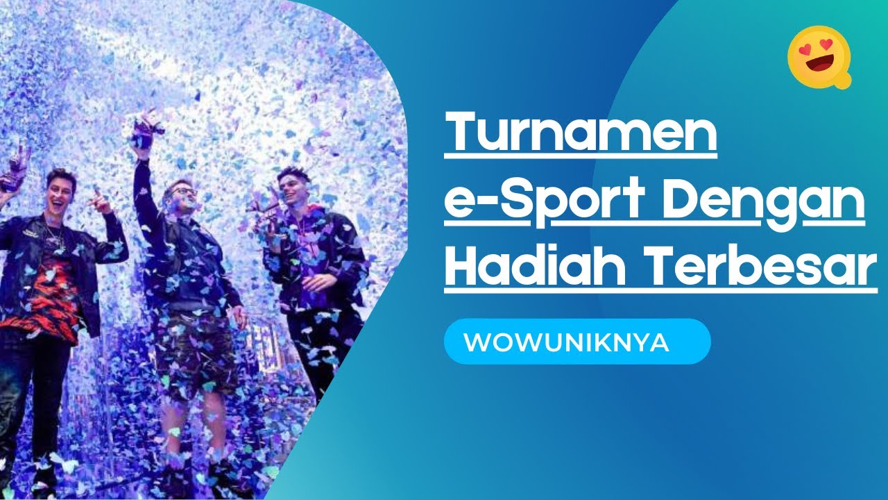 5 Turnamen Esport Dengan Hadiah Terbesar di Dunia