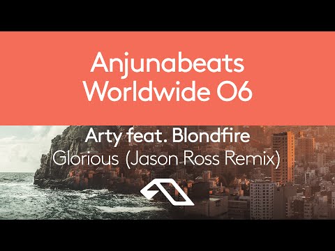 Arty feat. Blondfire - Glorious [Jason Ross Remix] (Anjunabeats Worldwide 06)
