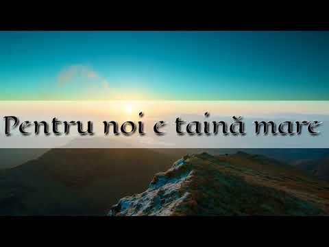 Pentru noi e taina mare