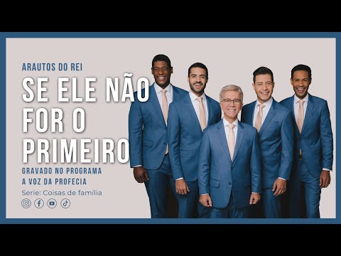 Arautos do Rei - Se Ele Não For o Primeiro