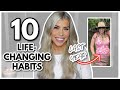 10 HABITS THAT CHANGED MY LIFE (and made me happier!)