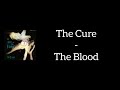 The Cure - The Blood (Lyrics)