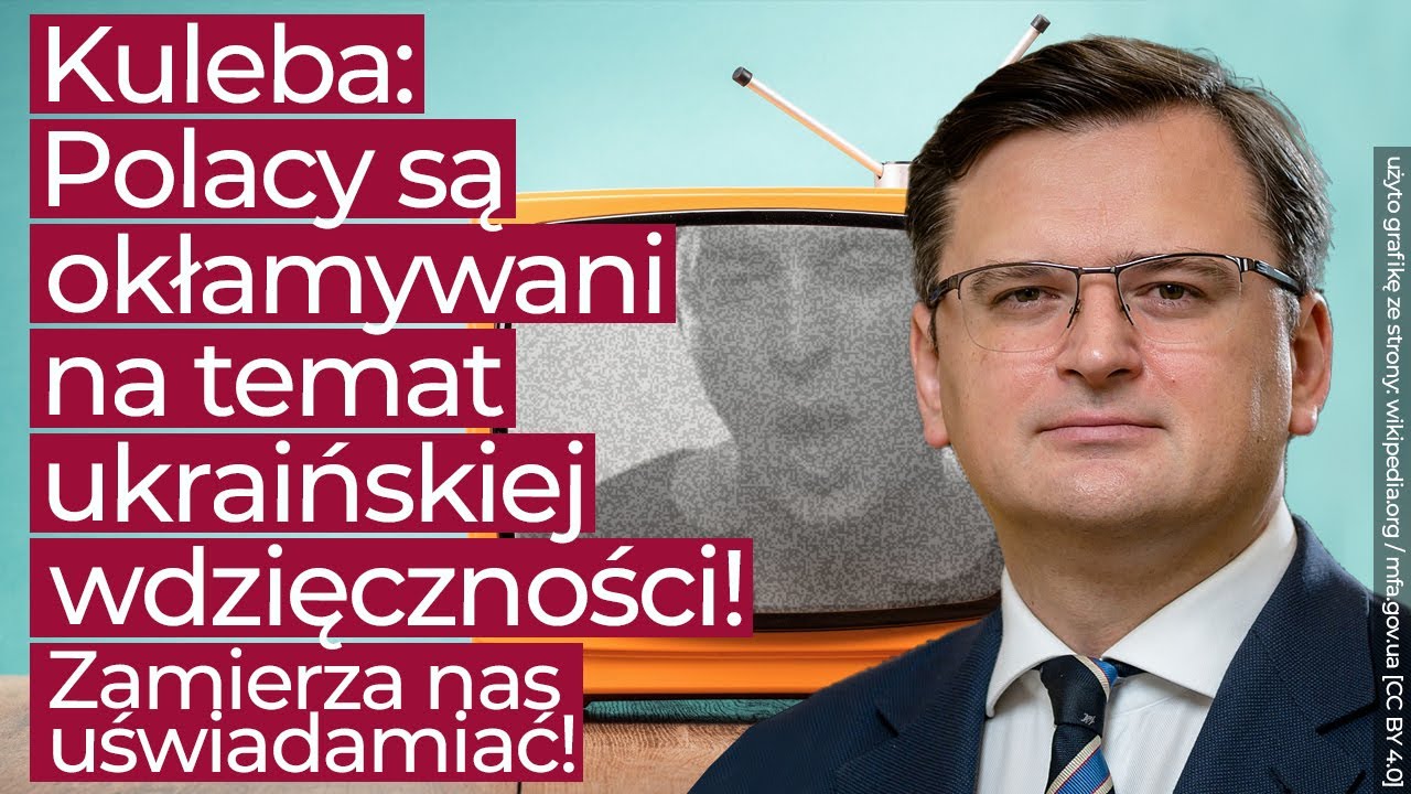 Kułeba: Polacy są okłamywani w temacie "ukraińskiej wdzięczności"! Zamierza z tym walczyć!