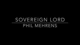 Sovereign Lord by Phil Mehrens
