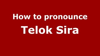 How to pronounce Telok Sira