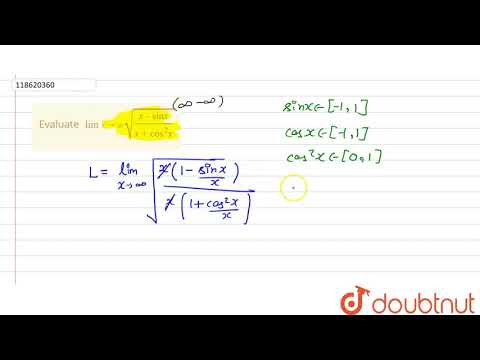 Evaluate `lim_(xto oo)sqrt((x-sinx)/(x+cos^(2)x))`