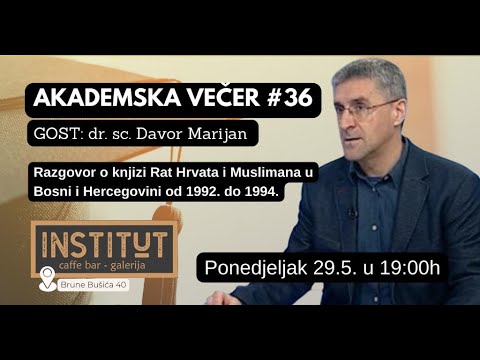 Akademska večer #36 - GOST: dr. sc. Davor Marijan - Rat Hrvata i Muslimana u BiH od 1992. do 1994.