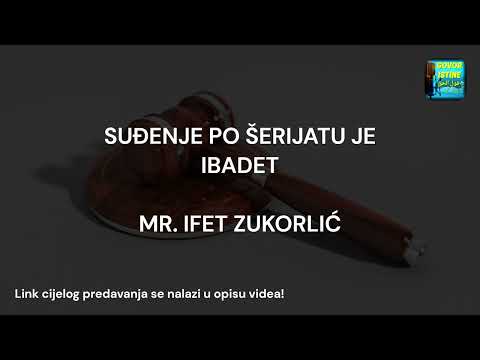 SUĐENJE PO ŠERIJATU JE IBADET || Mr. Ifet Zukorlić