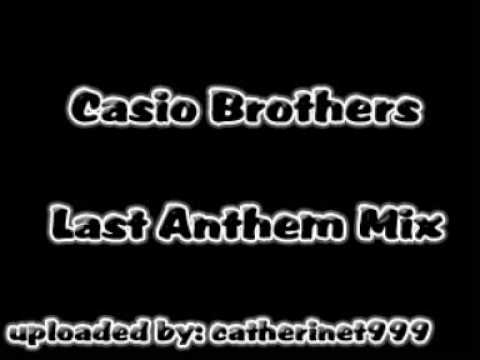 Casio Brothers - Last Anthem Mix
