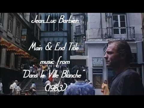 Jean-Luc Barbier: music from "Dans le Ville Blanche" (1983)