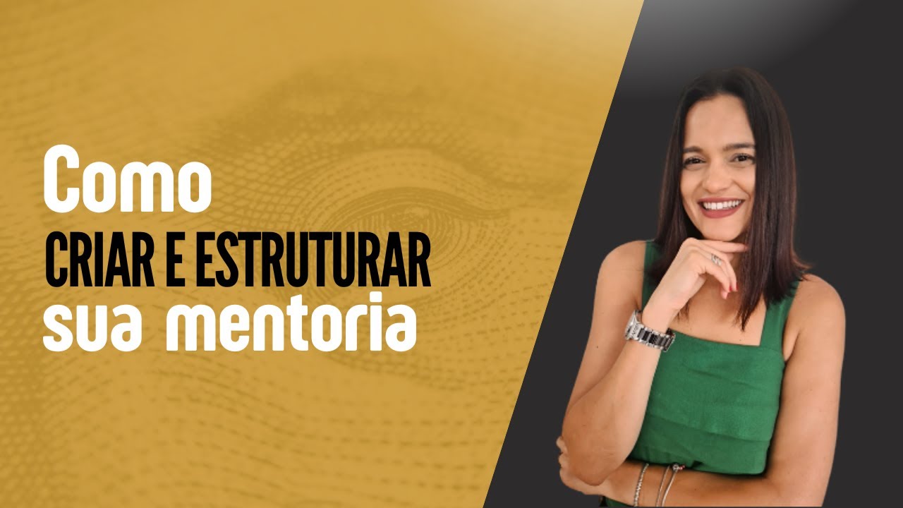 Como criar e estruturar uma mentoria rapidamente. Passo a passo para criar mentoria