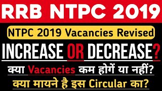 RRB NTPC CEN 01/2019 Vacancies Revised Or NOT? | OFFICIAL CIRCULAR on Vacancies Increase & Decrees