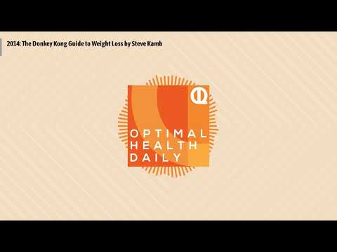 Optimal Health Daily - 2014: The Donkey Kong Guide to Weight Loss by Steve Kamb