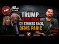 Trump Hits Iran, ICE Strikes Back, Dems Panic