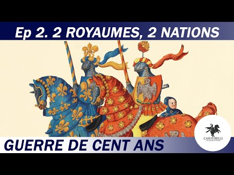 France et Angleterre : 2 Royaumes, 2 Nations ? - Guerre de Cent Ans (2/30)