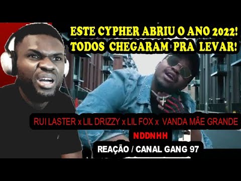NDDNHH - RUI LASTER X LIL DRIZZY X LIL FOX X VANDA MÃE GRANDE REAÇÃO CANAL GANG 97